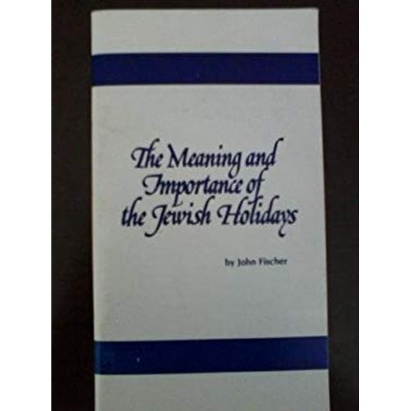Pre-Owned The Meaning and Importance of the Jewish Holidays : The Feasts of the Lord (Paperback) 9780915775064