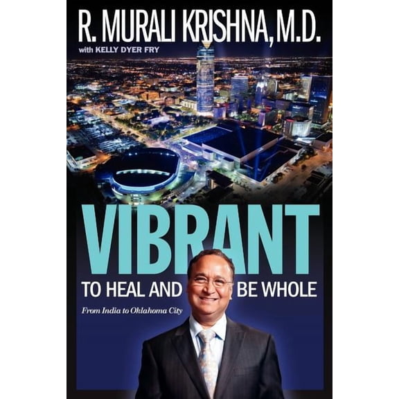 Vibrant: To Heal and Be Whole - From India to Oklahoma City, (Paperback)
