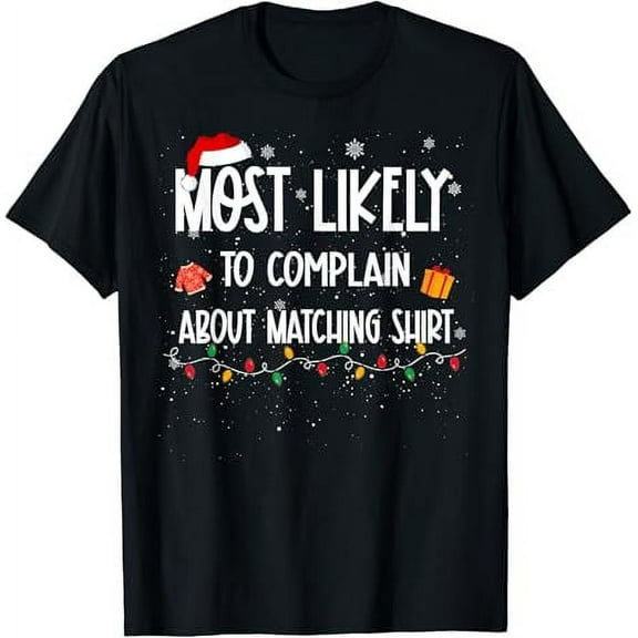 Most Likely To Complain About Matching Shirt Christmas Funny T-Shirt