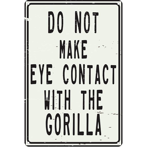 Do Not Make Eye Contact with Gorilla 12" x 8" Funny Tin Sign