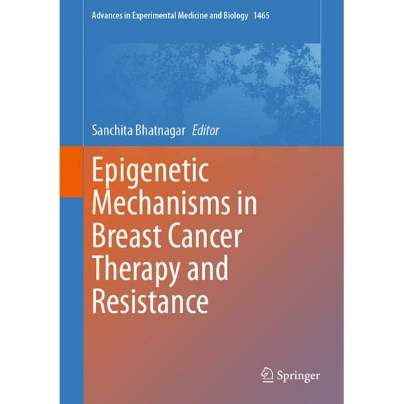 Advances in Experimental Medicine and Bi Epigenetic Mechanisms in Breast Cancer Therapy and Resistance, Book 1465, (Hardcover)