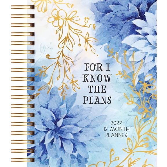 For I Know the Plans (2027 Planner) spiral hardcover : 12-month Weekly Planner (Hardcover)