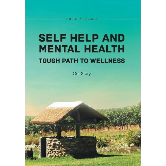 Self Help and Mental Health Tough Path to Wellness Our Story, (Hardcover)