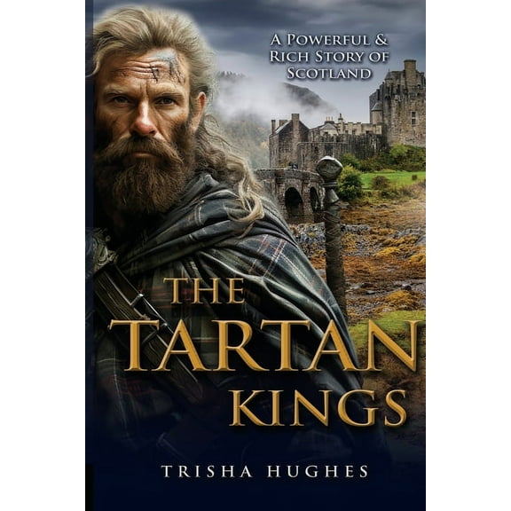 The Tartan Kings - The Powerful and Rich Story of Scotland, (Paperback)