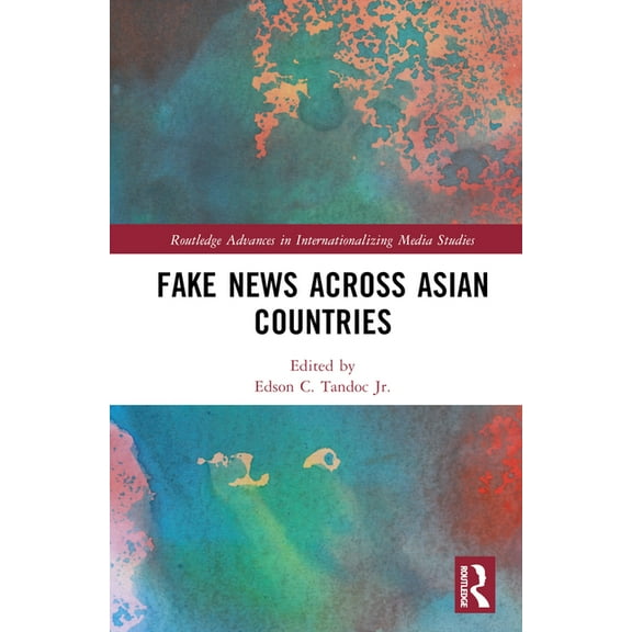 Routledge Advances in Internationalizing Fake News Across Asian Countries, (Hardcover)