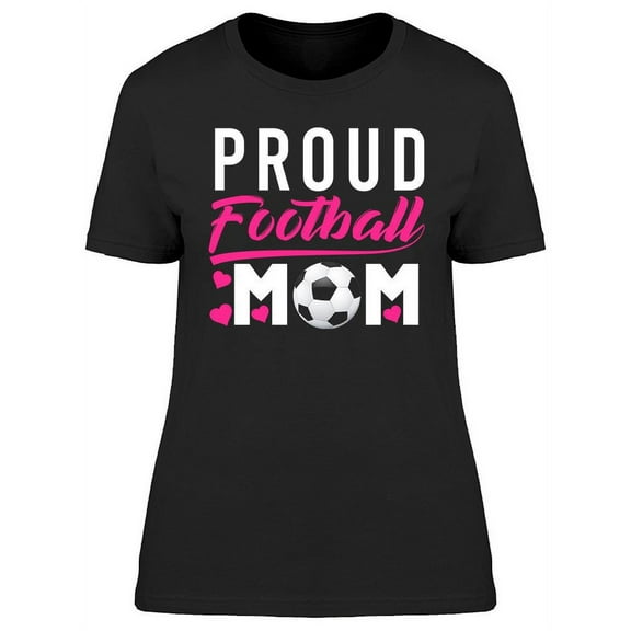 Proud Football Mom T-Shirt Women -Image by Shutterstock, Female 3X-Large