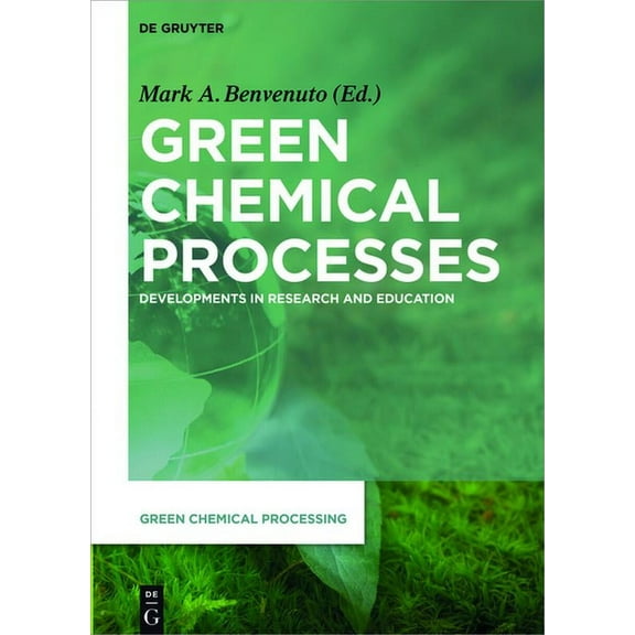 Green Chemical Processing Green Chemical Processes: Developments in Research and Education, Book 2, (Hardcover)