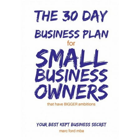 The 30 Day Business Plan for Small Business Owners