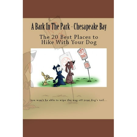 A Bark In The Park-Chesapeake Bay: The 20 Best Places To Hike With Your Dog - (Best East Bay Hikes)