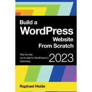 Wordpress: A Step-by-Step Beginners' Guide to Build Your Own WordPress ...