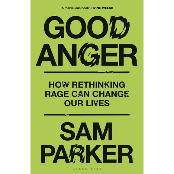 Good Anger: How Rethinking Rage Can Change Our Lives: A GQ Best Book of 2025, (Hardcover)