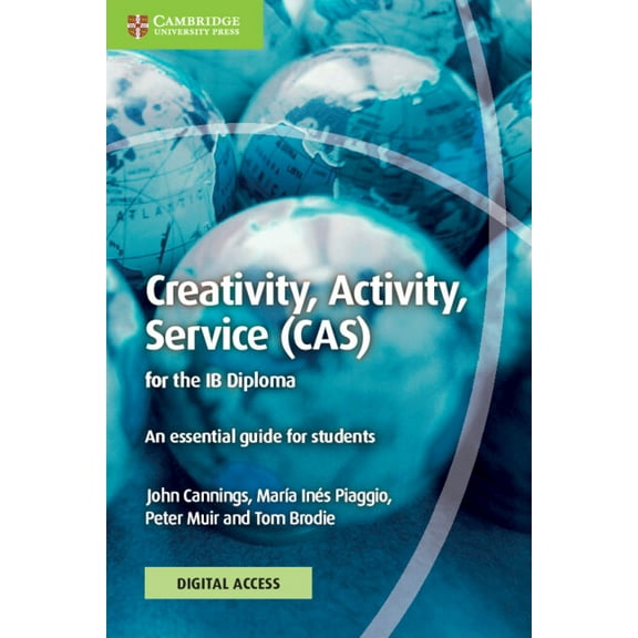 Ib Diploma Creativity, Activity, Service (Cas) for the IB Diploma Coursebook with Digital Access (2 Years): An Essential Guide for , (Paperback)