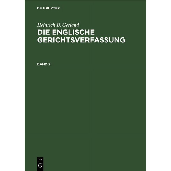 Heinrich B. Gerland: Die Englische Gerichtsverfassung. Band 2, (Hardcover)