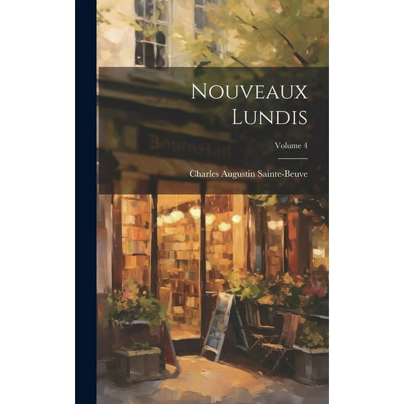 Nouveaux Lundis; Volume 4 (Hardcover)