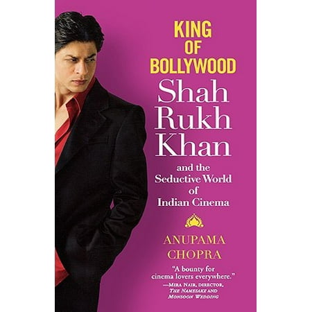 King of Bollywood : Shah Rukh Khan and the Seductive World of Indian