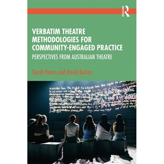 Verbatim Theatre Methodologies for Community Engaged Practice: Perspectives from Australian Theatre, (Paperback)
