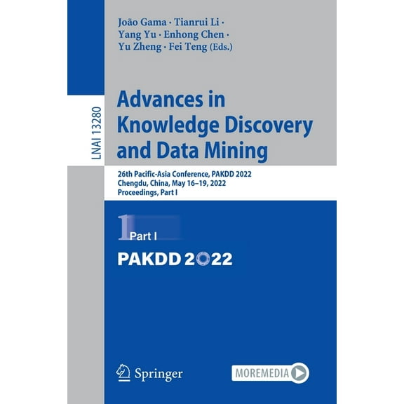 Advances in Knowledge Discovery and Data Mining: 26th Pacific-Asia Conference, Pakdd 2022, Chengdu, China, May 16-19, 20, (Paperback)