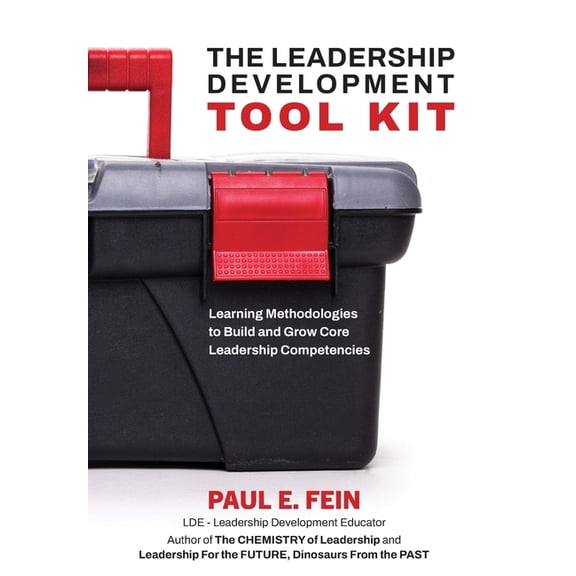 The Leadership Development "TOOL KIT": Learning Methodologies to Build and Grow Core Leadership Competencies, (Hardcover)