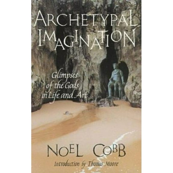 Pre-Owned Archetypal Imagination: Glimpses of the Gods in Life and Art (Studies in Imagination) (Paperback) 0940262479 9780940262478