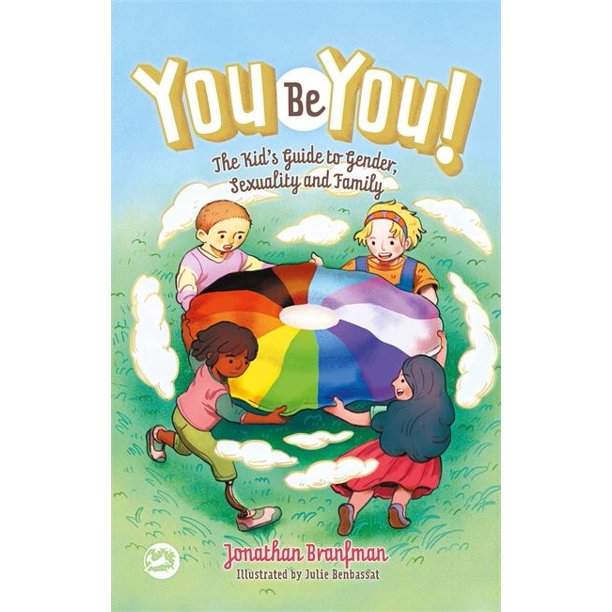 You Be You! The Kid's Guide to Gender, Sexuality, and Family