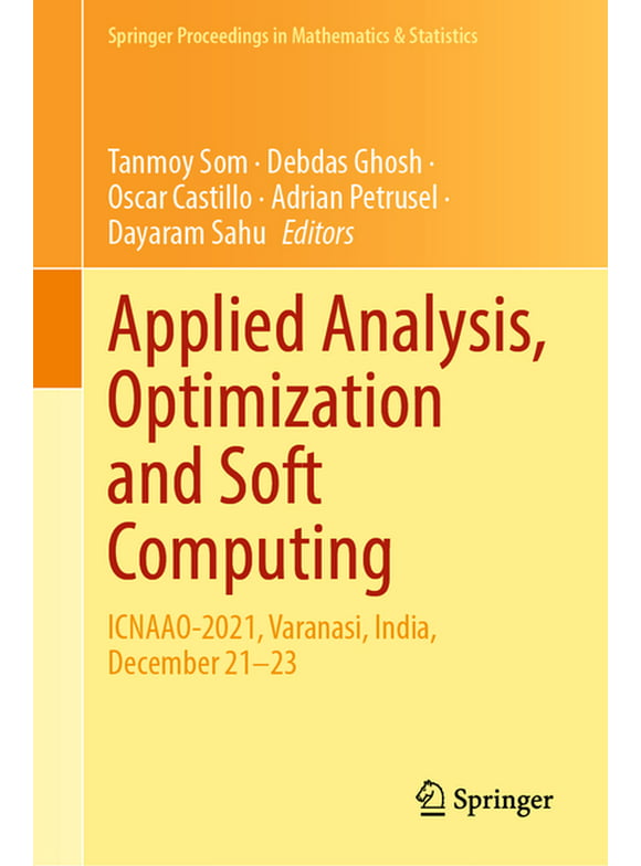 Springer Proceedings in Mathematics & Statistics: Applied Analysis, Optimization and Soft Computing: Icnaao-2021, Varanasi, India, December 21-23 (Hardcover)