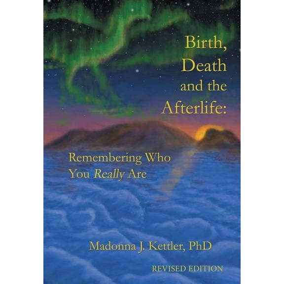 Birth, Death and the Afterlife: Remembering Who You Really Are, (Hardcover)