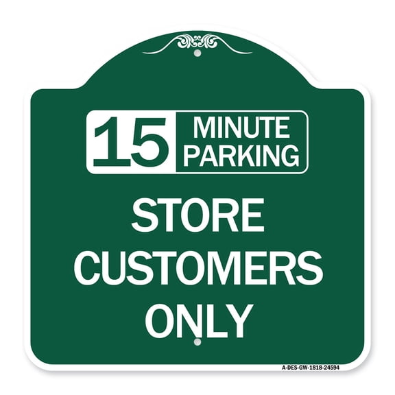 SignMission A-DES-GW-1818-24594 18 x 18 in. Designer Series Sign - 15 Minutes Parking - Store Customers Only, Green & White