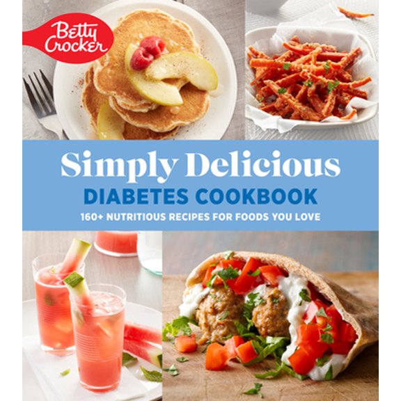 Pre-Owned Betty Crocker Simply Delicious Diabetes Cookbook: 160  Nutritious Recipes for Foods You Love (Paperback) 0358659078 9780358659075