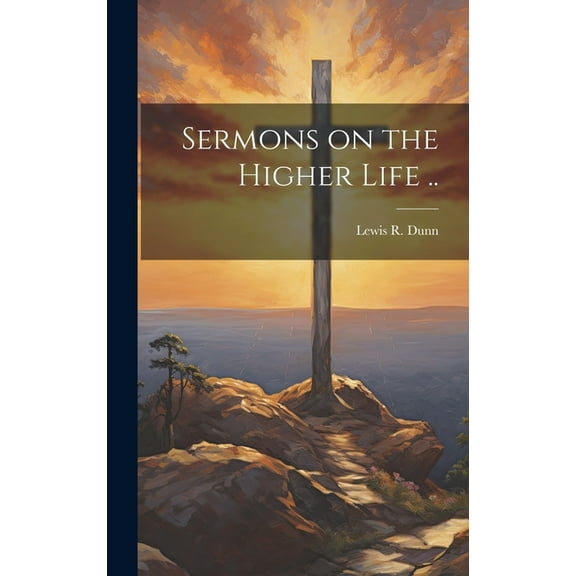 Sermons on the Higher Life .. (Hardcover)