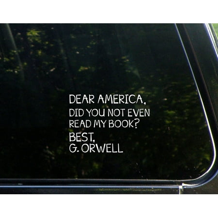 Dear America, Did You Not Even Read My Book? Best, G. ORWELL - 5.1/4