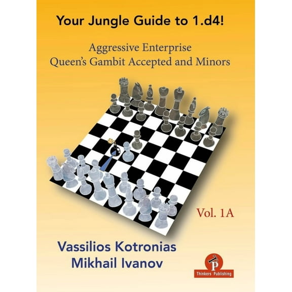 Your Jungle Guide: Your Jungle Guide to 1.D4! - Volume 1a: Aggressive Enterprise - Qga and Minors (Paperback)