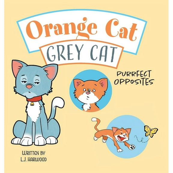 Orange Cat Grey Cat: Purrfect Opposites, (Hardcover)
