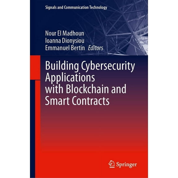 Signals and Communication Technology Building Cybersecurity Applications with Blockchain and Smart Contracts, (Hardcover)
