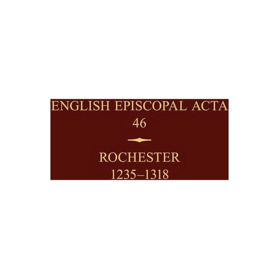 English Episcopal ACTA Rochester 1235-1318, Book 46, (Hardcover)