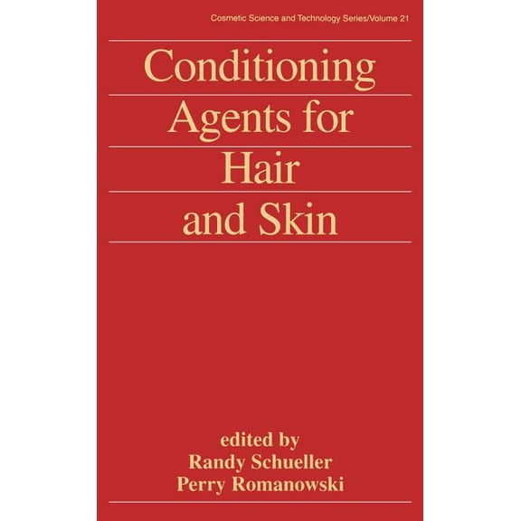 Cosmetic Science and Technology Conditioning Agents for Hair and Skin, (Hardcover)