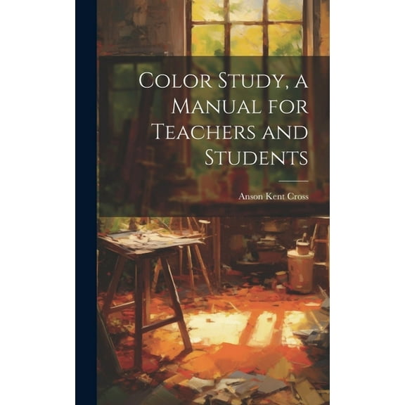 Color Study, a Manual for Teachers and Students, (Hardcover)