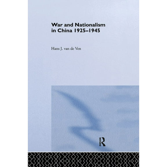 Routledge Studies in the Modern History War and Nationalism in China: 1925-1945, (Paperback)