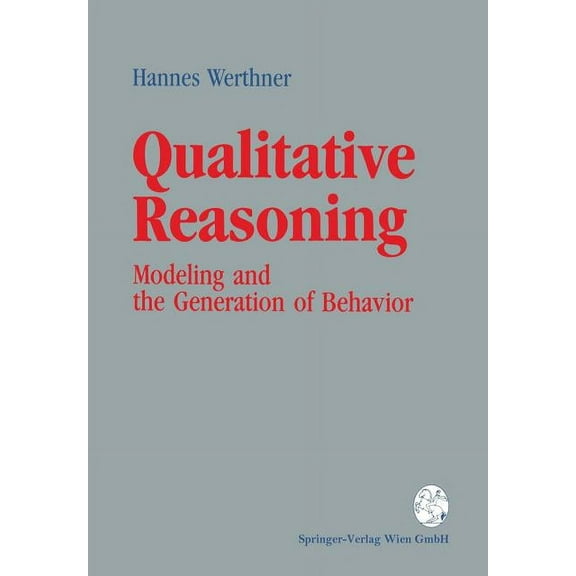 Qualitative Reasoning: Modeling and the Generation of Behavior, (Paperback)