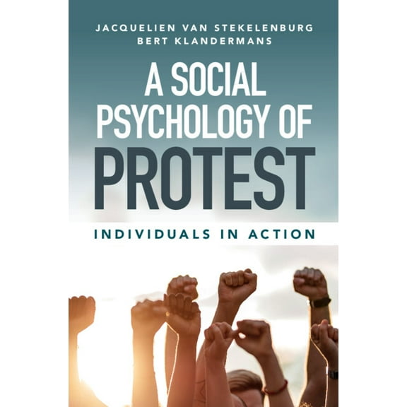A Social Psychology of Protest: Individuals in Action, (Paperback)