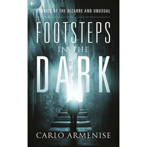 Footsteps in the Dark: Stories of the Bizarre and Unusual, (Paperback)