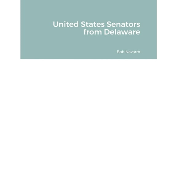 United States Senators from Delaware (Paperback)