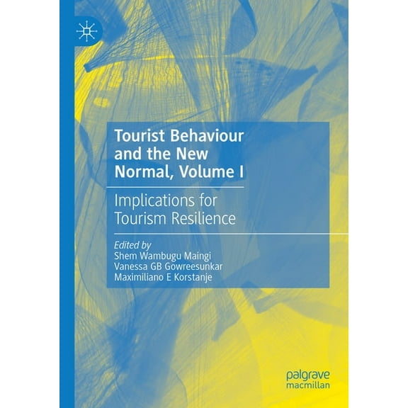 Tourist Behaviour and the New Normal, Volume I: Implications for Tourism Resilience, (Hardcover)