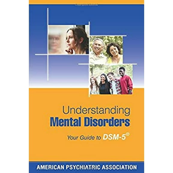 Pre-Owned Understanding Mental Disorders: Your Guide to Dsm-5(r) (Paperback) 1585624918 9781585624911