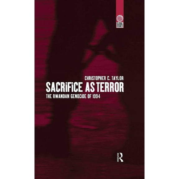 Global Issues Sacrifice as Terror: The Rwandan Genocide of 1994, (Hardcover)