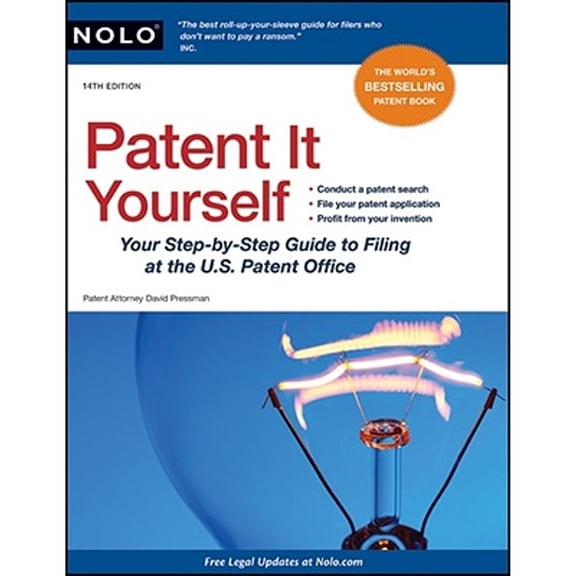 Patent It Yourself : Your Step-By-Step Guide to Filing at the U.S. Patent Office