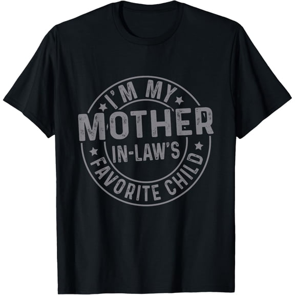 I'm My Mother in Law's Favorite Child Funny Family T-Shirt