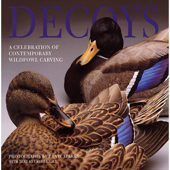 Pre-Owned Decoys: A Celebration of Contemporary Wildfowl Carving (Hardcover) 0921820836 9780921820833