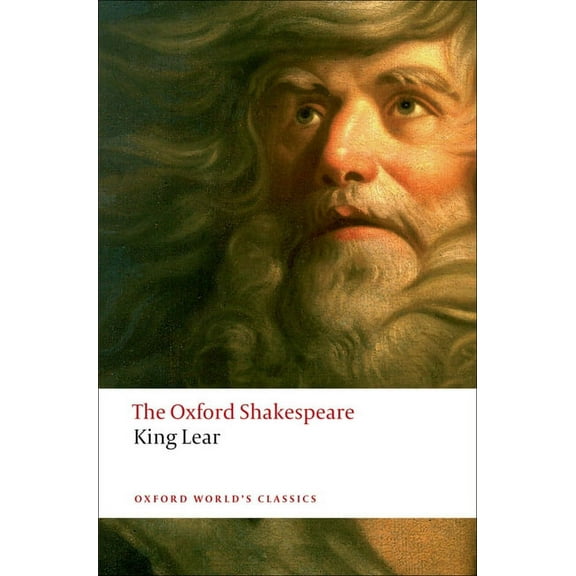 The ^Aoxford Shakespeare The History of King Lear: The Oxford Shakespearethe History of King Lear, (Paperback)