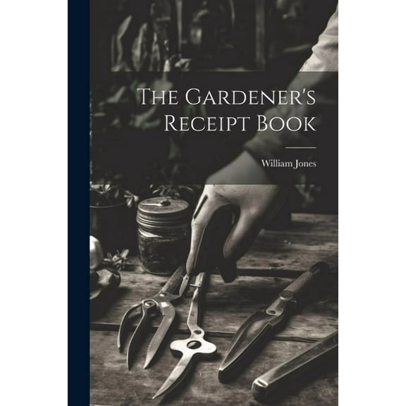 The Gardener's Receipt Book (Paperback)