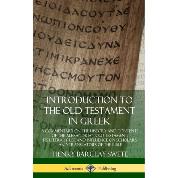 Introduction to the Old Testament in Greek: A Commentary on the History and Contents of the Alexandrian Old Testament; i, (Hardcover)